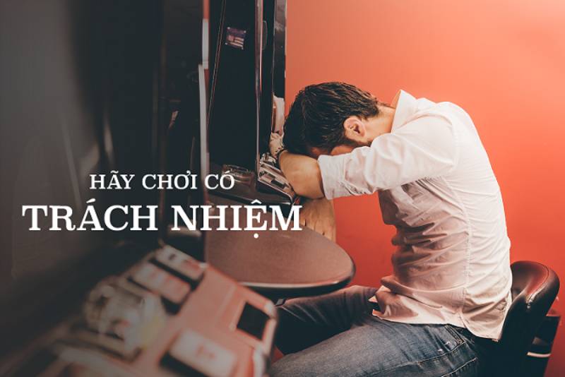 Chơi Có Trách Nhiệm 3 Dấu Hiệu Cho Thấy Bạn Đang Chơi Mất Kiểm Soát