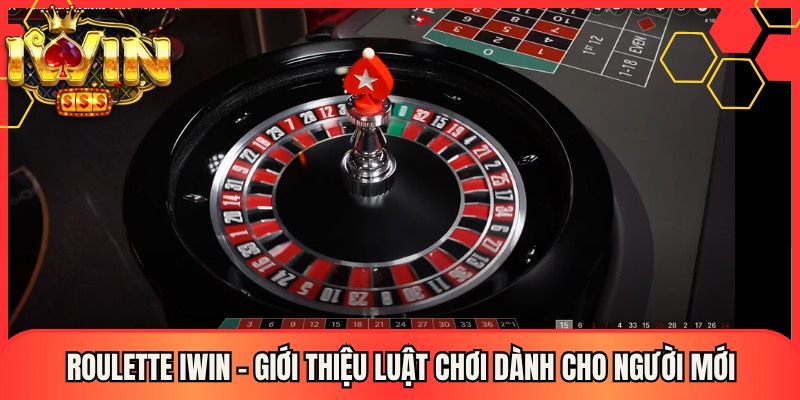 Roulette Iwin – Giới Thiệu Luật Chơi Dành Cho Người Mới 1 Roulette Iwin – Giới Thiệu Luật Chơi Dành Cho Người Mới